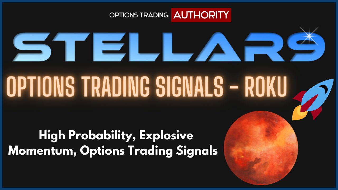 STELLAR9 Options Trading Signals ROKU