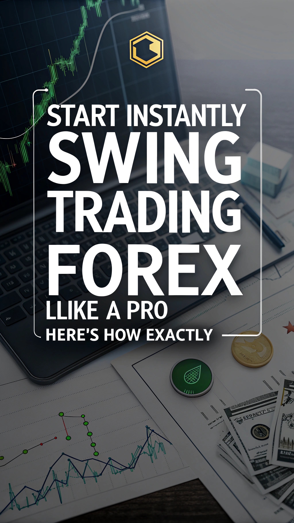 Start Instantly Swing Trading Forex Like a Pro - Here's How Exactly
